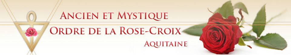 Ancien et Mystique Ordre de la Rose-Croix - Aquitaine